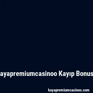 Kayapremiumcasinoo Kayıp Bonusu